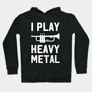 I Play Heavy Metal Hoodie